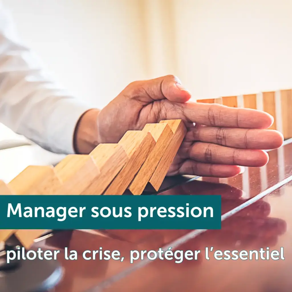 Formation - Manager sous pression : piloter la crise, protéger l’essentiel | oghma