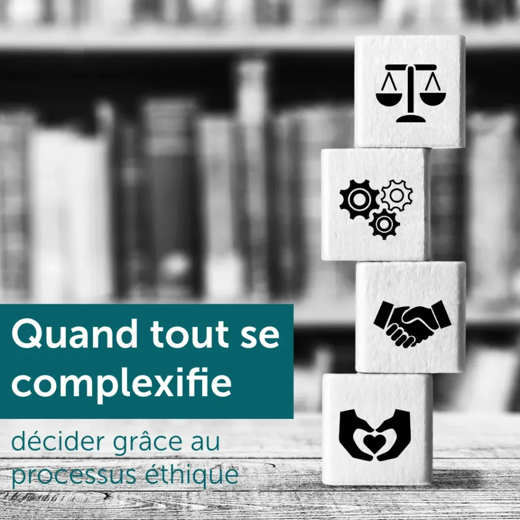 Formation - Quand tout se complexifie : décider grâce au processus éthique | oghma
